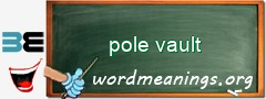 WordMeaning blackboard for pole vault